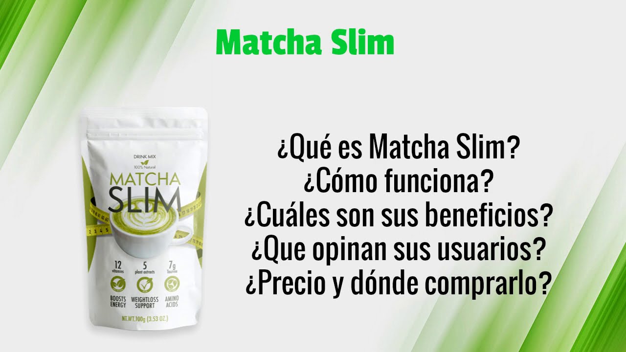 Matcha Slim - Té Para Adelgazar ¿Precio, Beneficios Reales, Opiniones?