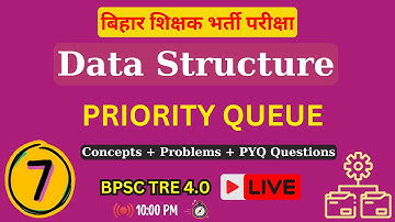 Priority Queue | Data Structure | BPSC TRE 4 | PART - 7 🔥 | Complete Concept & MCQs | #DSA
