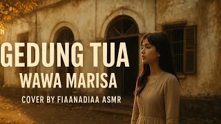 GEDUNG TUA - WAWA MARISA | Cover Dangdut Rock By FiaaNadiaa ASMR