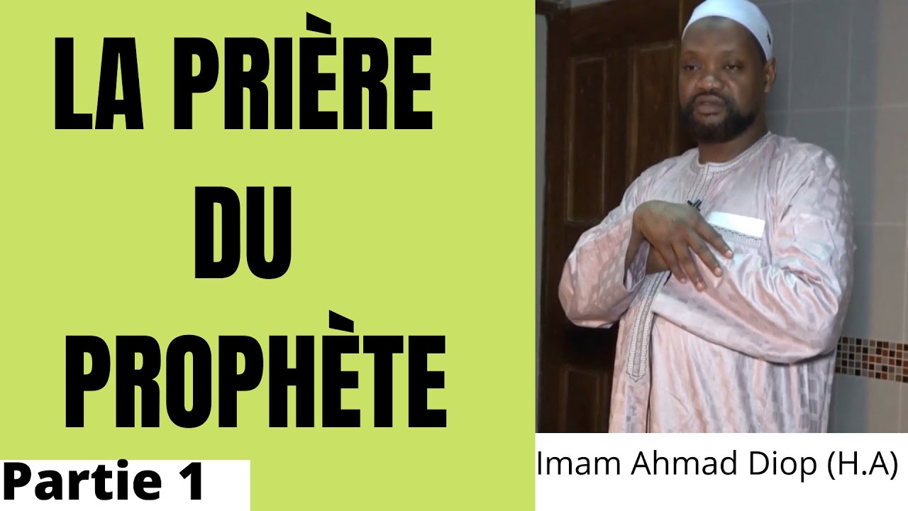 Imam Ahmad DIOP (H.A) || La prière du prophète (psl) || PARTIE 1