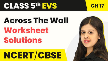 Class 5 EVS Chapter 17 |Across The Wall- Worksheet Solutions | Looking Around Book