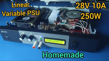 Homemade linear bench power supply 0-28V 0.01-10A 250W!