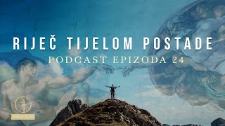 Podcast Riječ tijelom postade | Epizoda 24