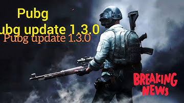How to update Pubg mobile 1.3.0 version