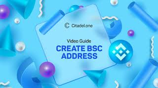 How to Create a BSC Address in Citadel.one (Video Guide) screenshot 5