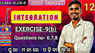 EXERCISE-9(b)||Question no-6,7,8||Integration|| Chapter-9|Class-12|chse odisha|L-12|by bachan sir