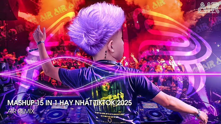 Mashup 15 in 1 - Nhạc Remix TikTok Triệu View Hay Nhất Hiện Nay ♫ Top 15 Nhạc TikTok Hay Nhất 2025