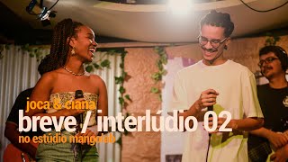 JOCA & Ciana - Breve / Interlúdio 02 (Ao Vivo no Estúdio MangoLab)