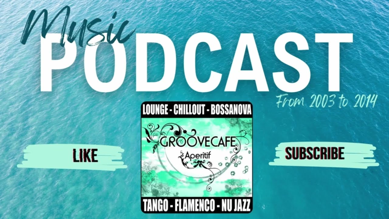 Groovecafe The Chillout Experience – Ep. 