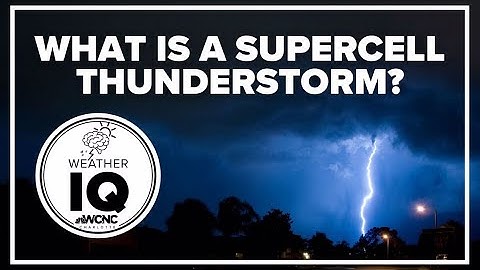What is a supercell thunderstorm? Weather IQ