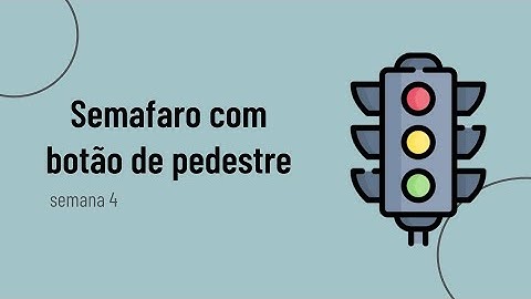 Montando um semáforo com botão de pedestre - Introdução ao Arduino