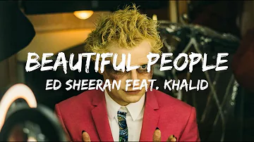 Ed Sheeran  - Beautiful People ( Lyrics) feat  Khalid