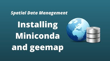 GEE Lesson 2 - How to install Miniconda and geemap