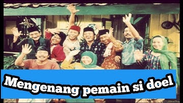 Bikin haru!!! Mengenang pemain si doel anak sekolahan yang meninggal dunia