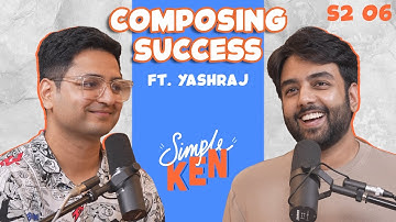 Simple Ken Podcast | S2E06 Composing Success Feat @YashrajMukhateOfficial