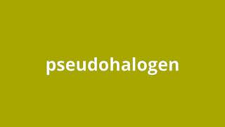 what is the meaning of pseudohalogen