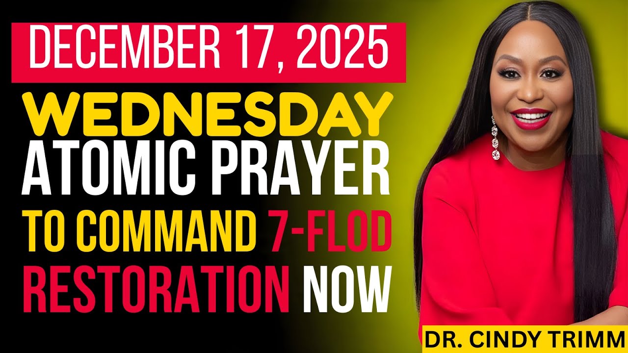 17 DEC 2025 ⚡ ATOMIC PRAYER to Command 7-Fold Restoration NOW | Dr. Cindy Trimm Motivational Prayer