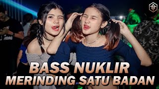 MERINDING SATU BADAN !!! BASS NUKLIR - DJ TERBARU FULL BASS 2023