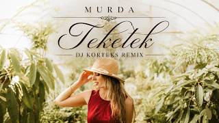 Murda - Teketek (DJ Korteks Remix)