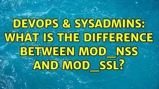 DevOps & SysAdmins: What is the difference between mod_nss and mod_ssl? (2 Solutions!!) Information