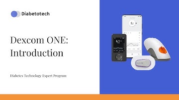 Diabetotech | Dexcom ONE: Introduction | Diabetes Technology Expert Program