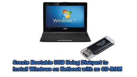 Create Bootable USB Using Diskpart to Install Windows on Netbook with no CD-ROM