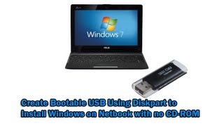 create bootable usb using diskpart to install windows on netbook with no cd-rom