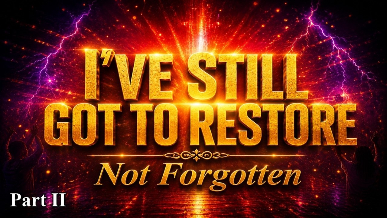 I've Still Got To Restore-Part I