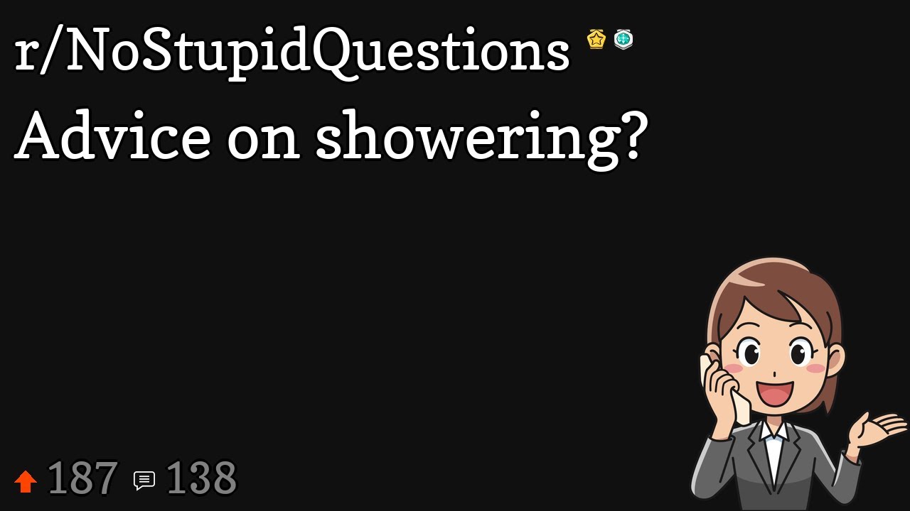 Advice on showering? YouTube