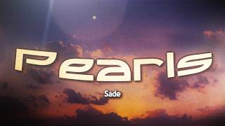 Sade - Pearls (Lyrics)