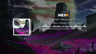 MIXTAPE - NHẠC LAK VER 10 -( Em Hát Ai Nghe x Cung Anh x Mình Yêu Nhau Đi )