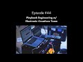 Episode #44 - Playback Engineering w/ Electronic Creatives