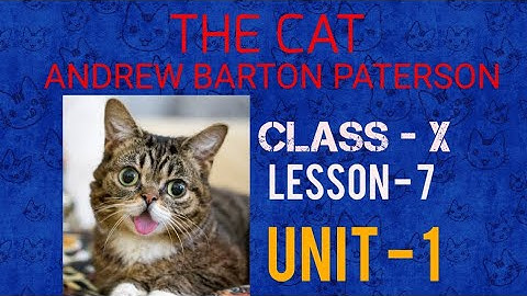 The Cat by Andrew Barton Paterson, Subject - English ,Unit - 1, Class - X, W.B.B.S.E.