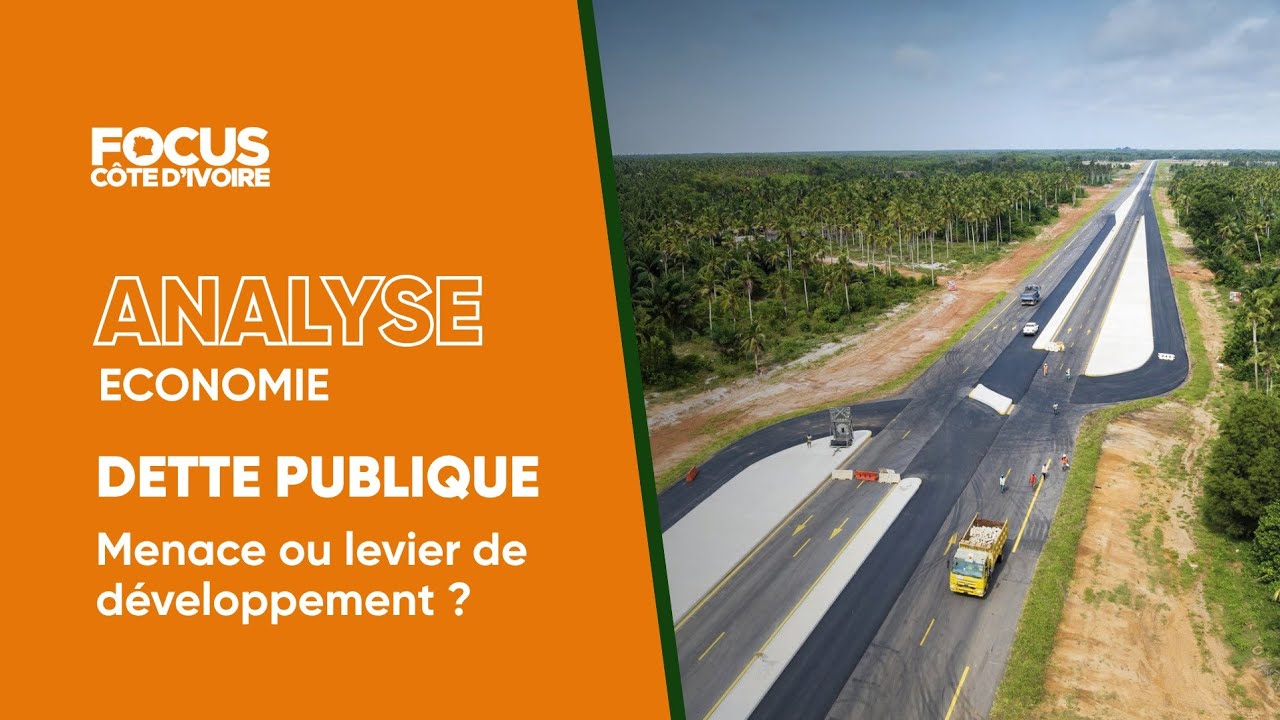 ANALYSE ÉCONOMIE - DETTE PUBLIQUE : MENACE OU LEVIER DE DÉVELOPPEMENT