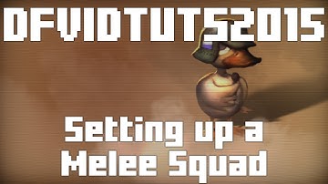 DFVIDTUTS2015 [part 17] Setting up a Melee Squad