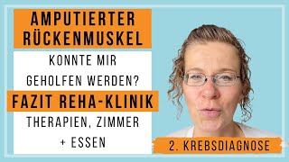 Amputierter Rückenmuskel: Fazit zu meiner AHB / Reha  | Therapien  Zimmer  Essen  2. Krebsdiagnose