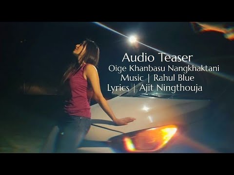 Oige khanbasu Nangkhaktani  Audio Teaser