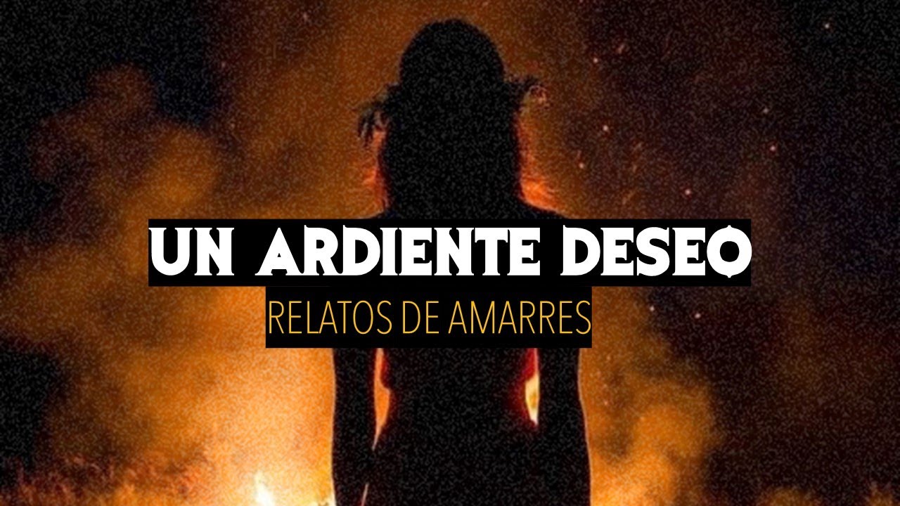 UN ARDIENTE DESEO (HISTORIAS DE BRUJERÍA)