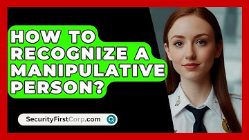 How To Recognize A Manipulative Person? - SecurityFirstCorp.com