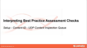 Setup - Content-ID - UDP Content Inspection Queue - Interpreting BPA Checks - Devices