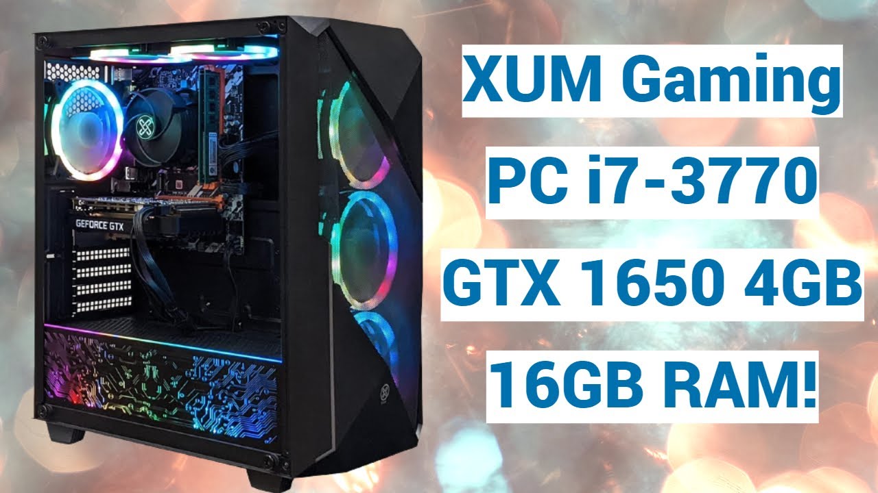 ‎XUM XM47I Gaming Pc ( i73770, GTX 1650 4GB) YouTube