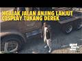 AJAK JALAN ANJING, LANJUT COSPLAY TUKANG DEREK