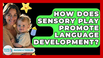 How Does Sensory Play Promote Language Development? - Raising A Toddler