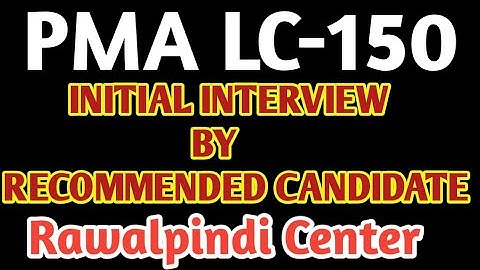 PMA LC-150 | Initial Interview Experience | Rawalpindi Center | Recommended |@armypreparations9773