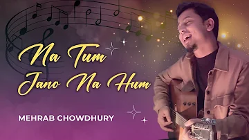 Na Tum Jano Na Hum | Guitar Cover | Lucky Ali | Mehrab Chowdhury