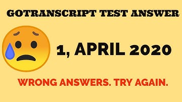 GoTranscript Test Answer April 1, 2020 | Which question is False