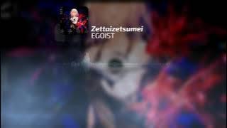 Zettai Zetsumei - EGOIST [vietsub]