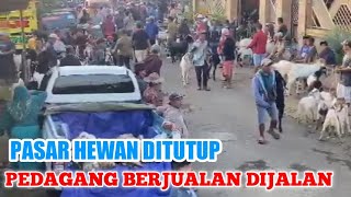 Pasar Hewan Dampit Dan Sumber Pucung Di Tutup, Pedagang Berjualan Di Jalan