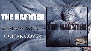 The Haunted - Shadow World Guitar Cover