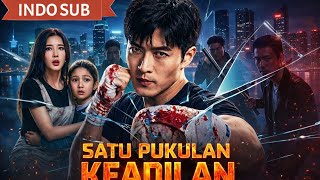 Satu Pukulan Demi Keadilan New China Drama Review All Episode drama 
